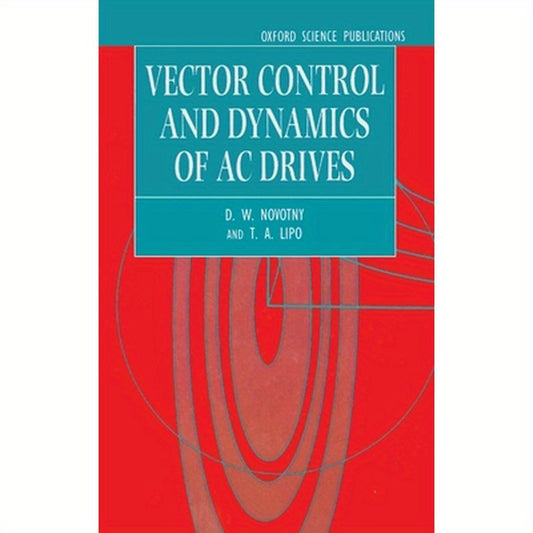 Vector Control and Dynamics of AC Drives