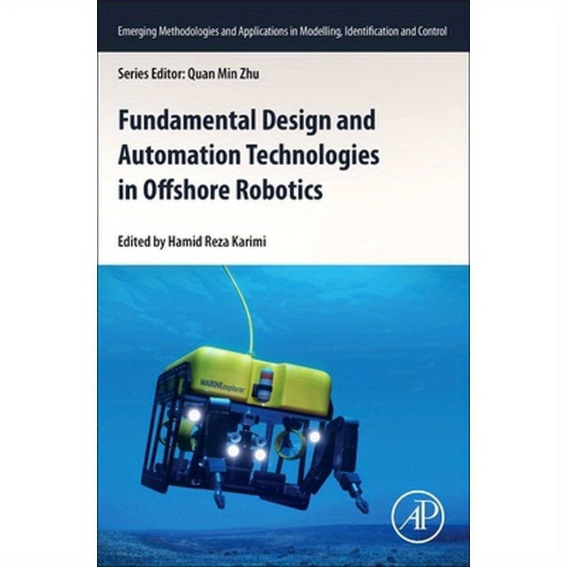 Fundamental Design and Automation Technologies in Offshore Robotics