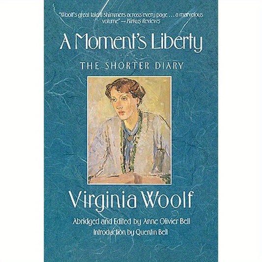A Moment's Liberty: The Shorter Diary: The Virginia Woolf Library Authorized Edition