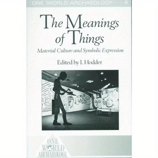 The Meanings of Things: Material Culture and Symbolic Expression