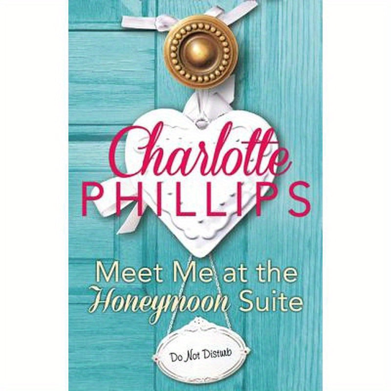 Meet Me at the Honeymoon Suite: Harperimpulse Contemporary Fiction (a Novella)