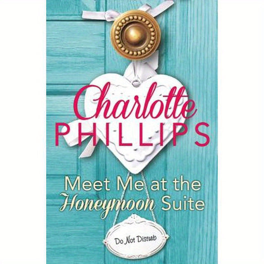 Meet Me at the Honeymoon Suite: Harperimpulse Contemporary Fiction (a Novella)