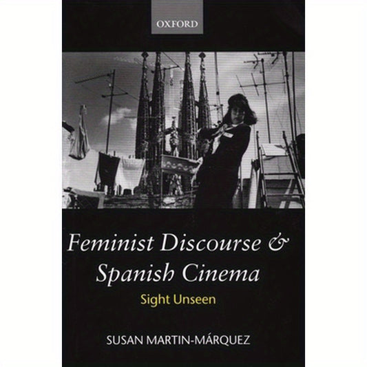 Feminist Discourse and Spanish Cinema: Sight Unseen