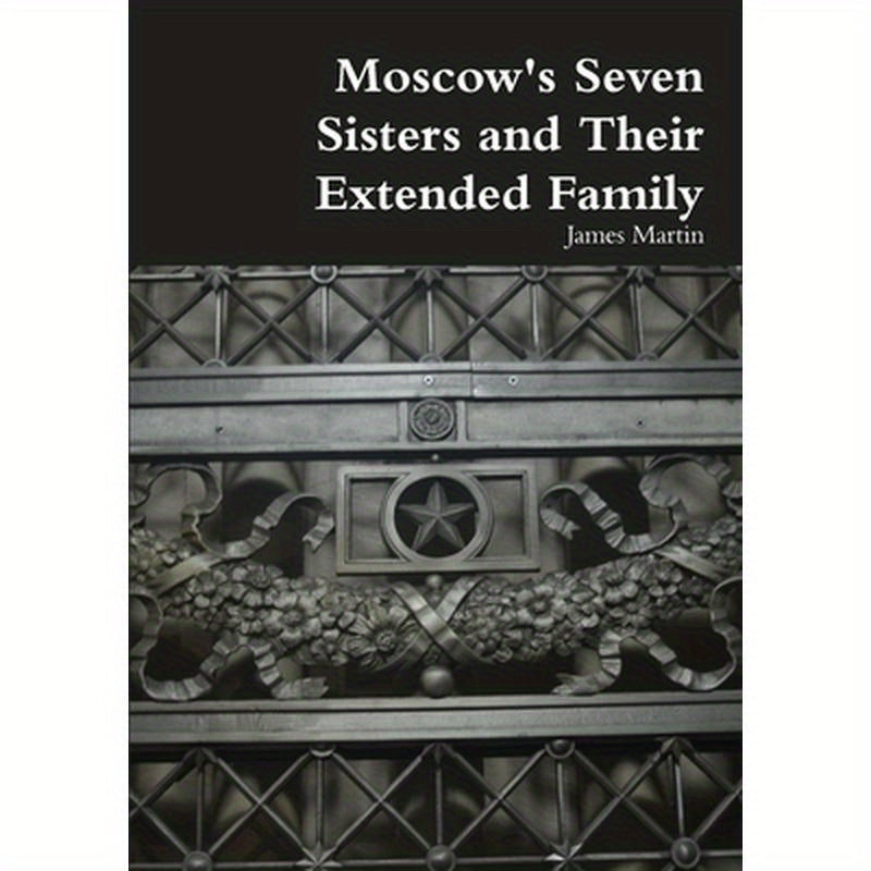 Moscow's Seven Sisters and Their Extended Family
