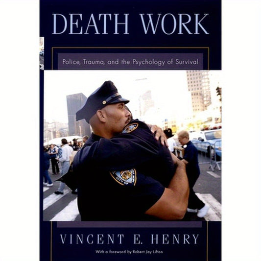 Death Work: Police, Trauma, and the Psychology of Survival