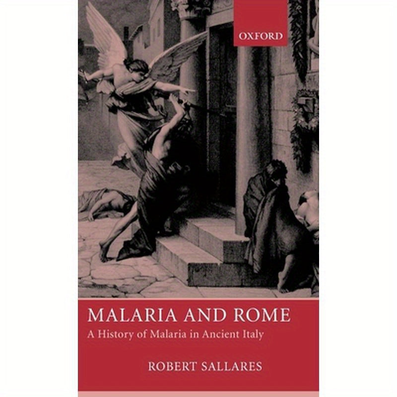 Malaria and Rome: A History of Malaria in Ancient Italy