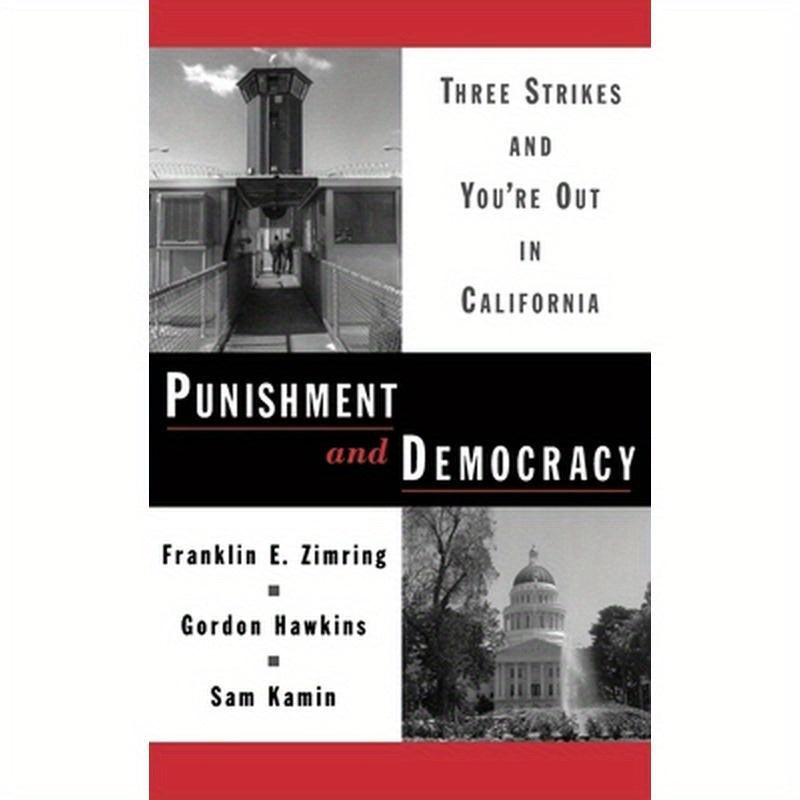 Punishment and Democracy: Three Strikes and You're Out in California