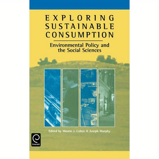 Exploring Sustainable Consumption: Environmental Policy and the Social Sciences