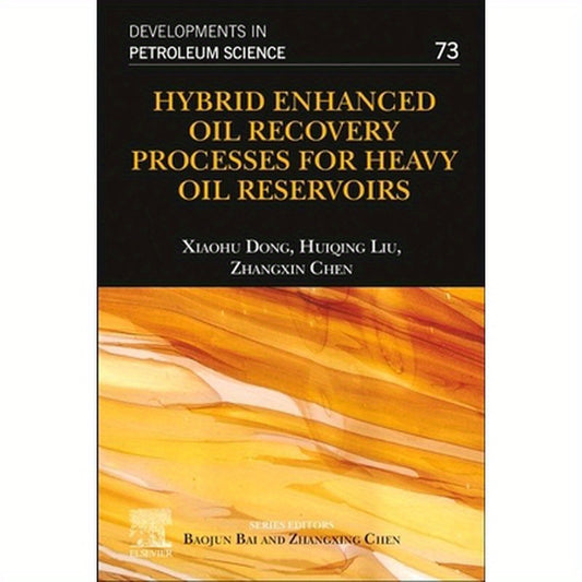 Hybrid Enhanced Oil Recovery Processes for Heavy Oil Reservoirs: Volume 73