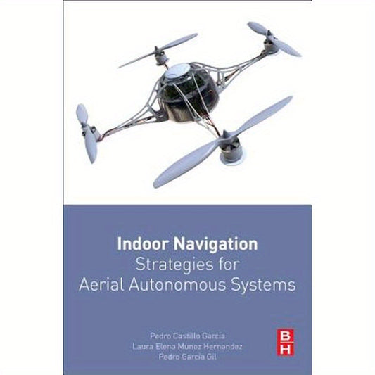 Indoor Navigation Strategies for Aerial Autonomous Systems