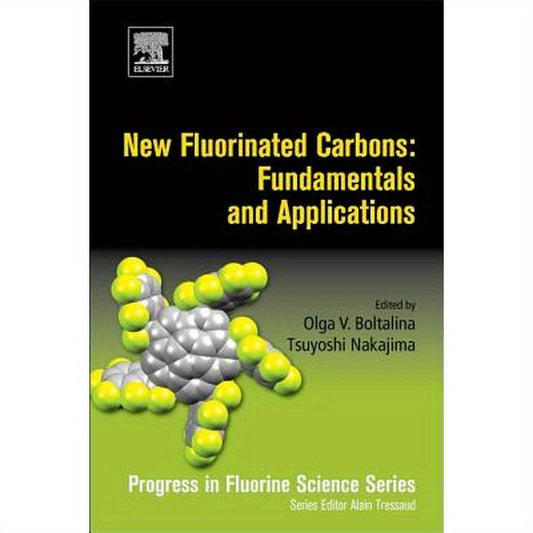 New Fluorinated Carbons: Fundamentals and Applications: Progress in Fluorine Science Series