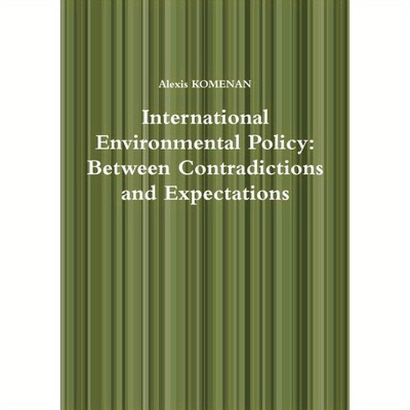 International Environmental Policy: Between Contradictions and Expectations