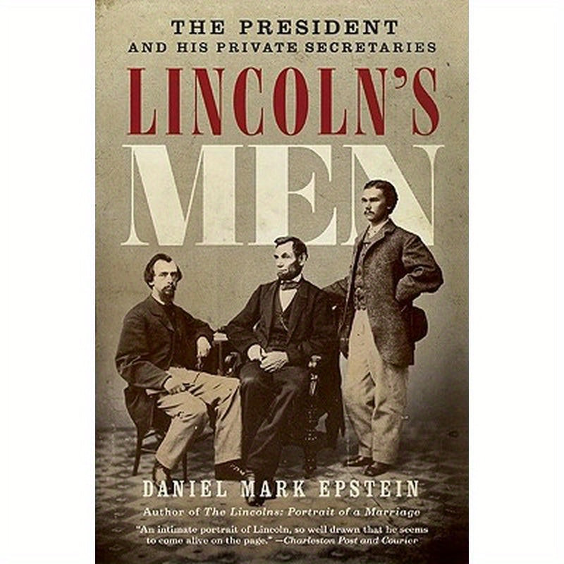 Lincoln's Men: The President and His Private Secretaries