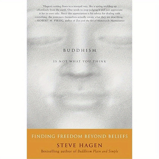 Buddhism Is Not What You Think: Finding Freedom Beyond Beliefs