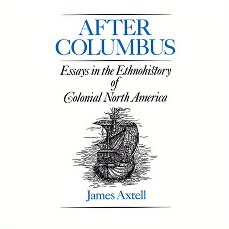 After Columbus: Essays in the Ethnohistory of Colonial North America