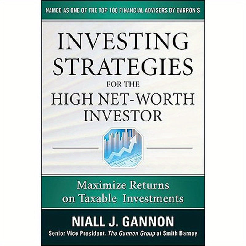 Investing Strategies for the High Net-Worth Investor: Maximize Returns on Taxable Portfolios