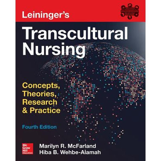 Leininger's Transcultural Nursing: Concepts, Theories, Research & Practice, Fourth Edition