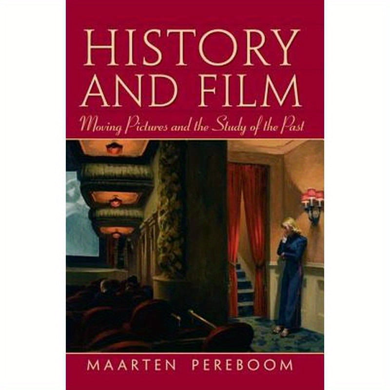 History and Film: Moving Pictures and the Study of the Past