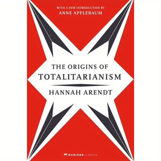 The Origins of Totalitarianism: With a New Introduction by Anne Applebaum