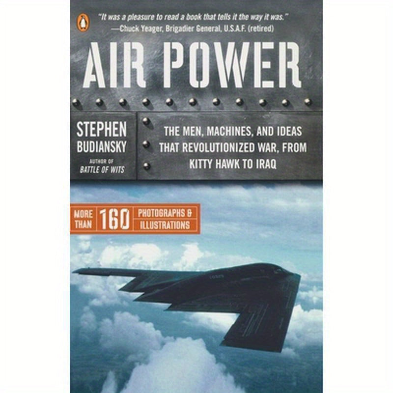 Air Power: The Men, Machines, and Ideas That Revolutionized War, from Kitty Hawk to Iraq