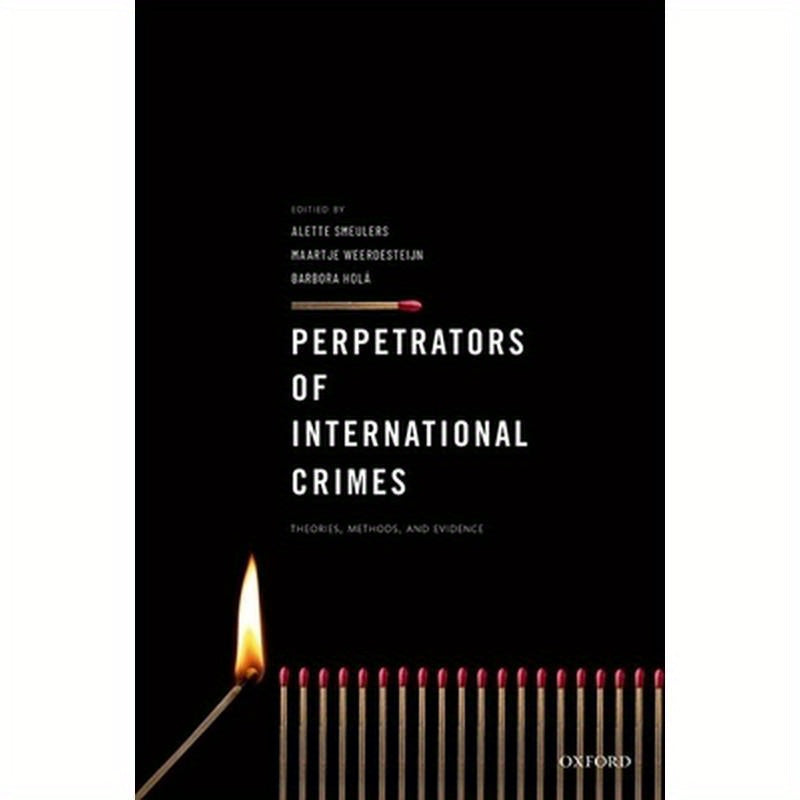 Perpetrators of International Crimes: Theories, Methods, and Evidence