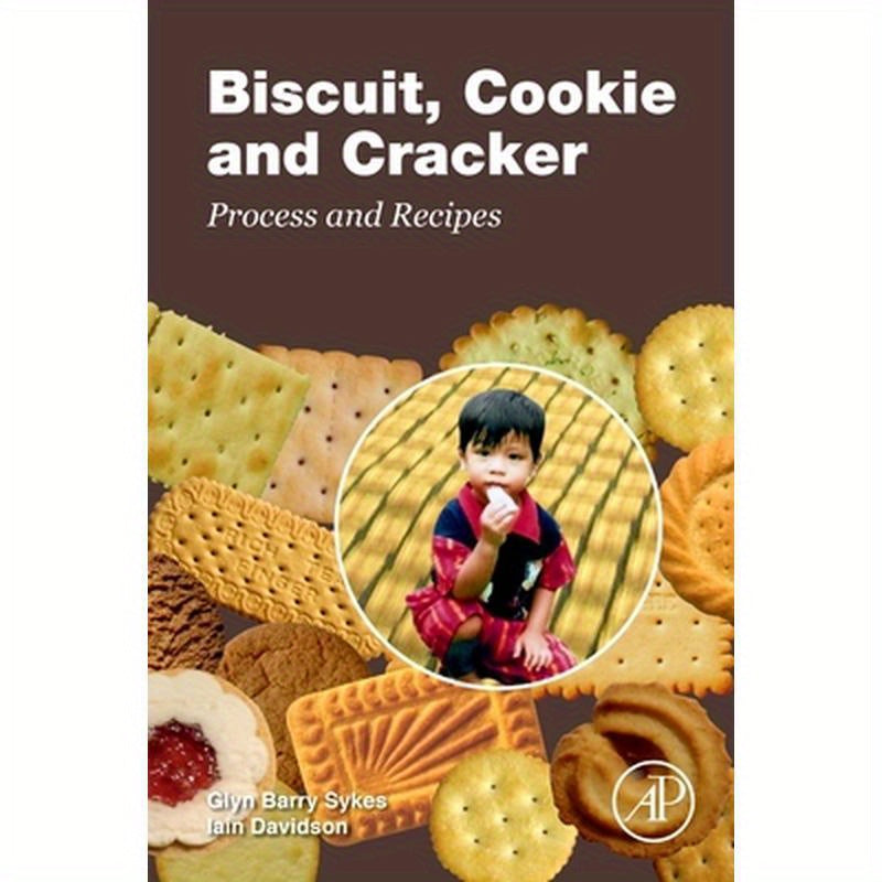 Biscuit, Cookie and Cracker Process and Recipes