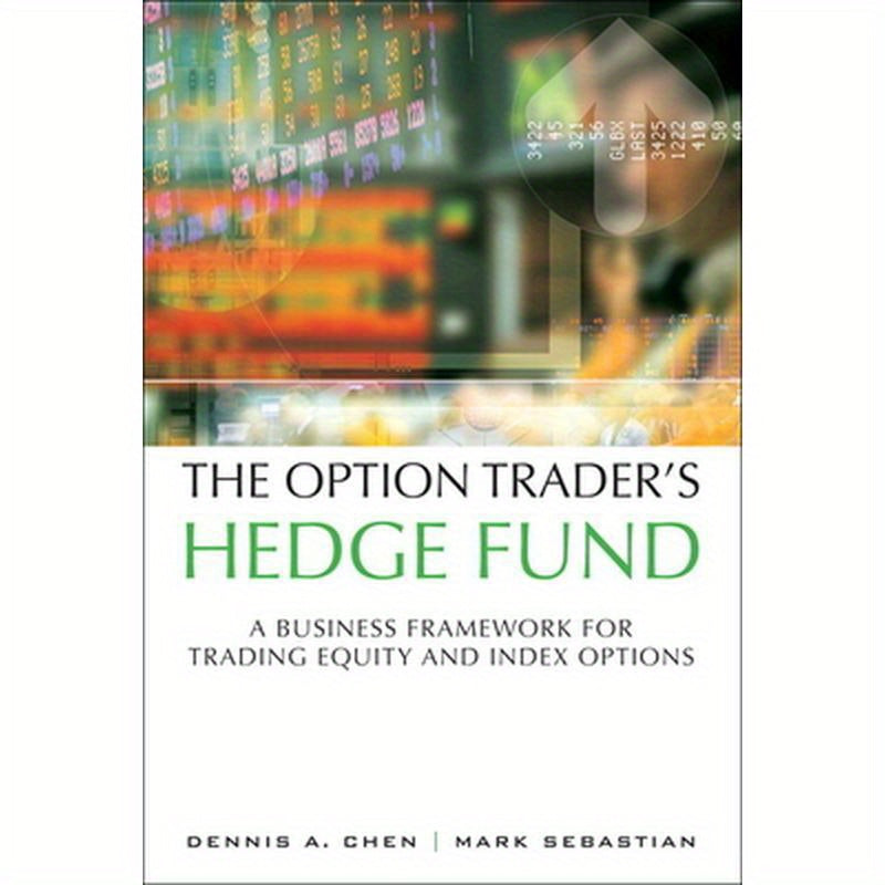 The Option Trader's Hedge Fund: A Business Framework for Trading Equity and Index Options