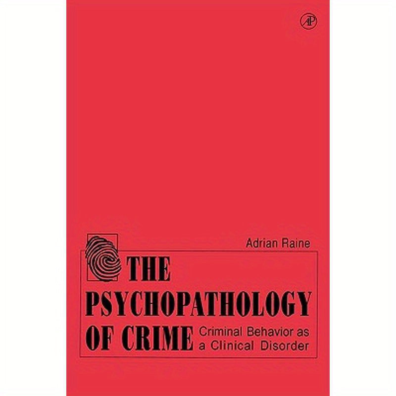 The Psychopathology of Crime: Criminal Behavior as a Clinical Disorder