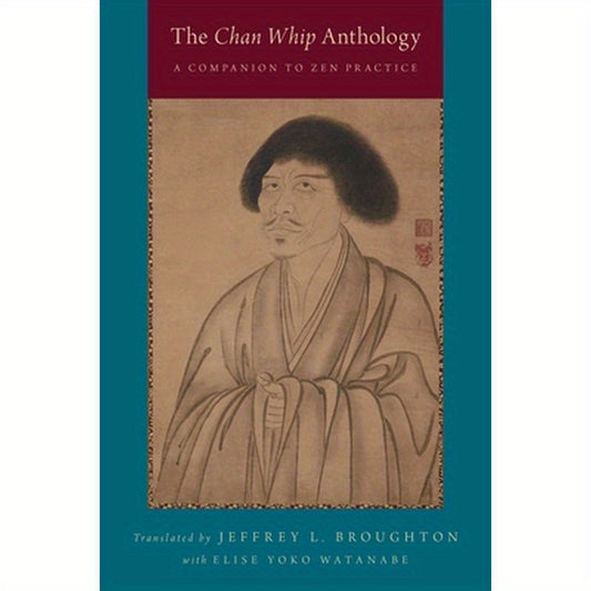 Chan Whip Anthology: A Companion to Zen Practice