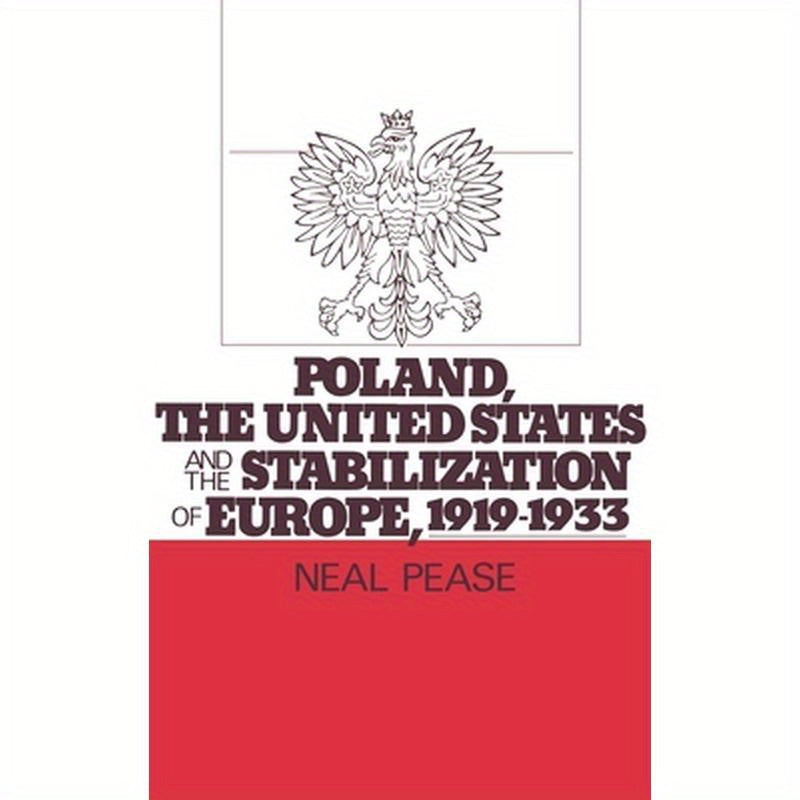 Poland, the United States, and the Stabilization of Europe, 1919-1933