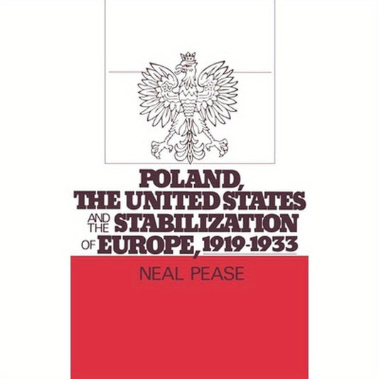 Poland, the United States, and the Stabilization of Europe, 1919-1933