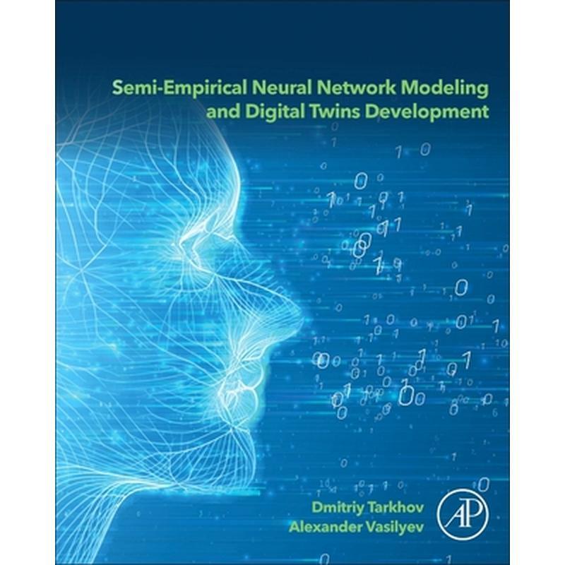 Semi-Empirical Neural Network Modeling and Digital Twins Development