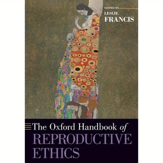 Oxford Handbook of Reproductive Ethics