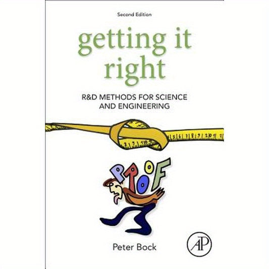 Getting It Right: R&d Methods for Science and Engineering
