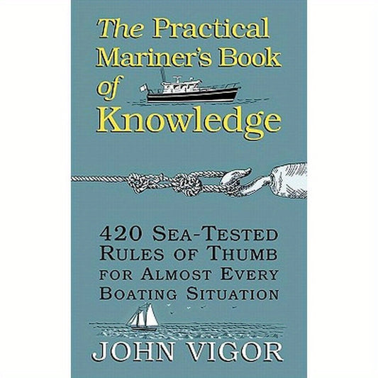 The Practical Mariner's Book of Knowledge: 420 Sea-Tested Rules of Thumb for Almost Every Boating Situation
