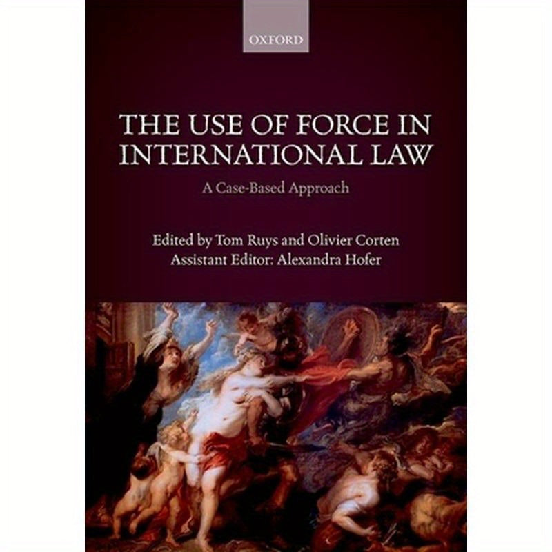Use of Force in International Law: A Case-Based Approach