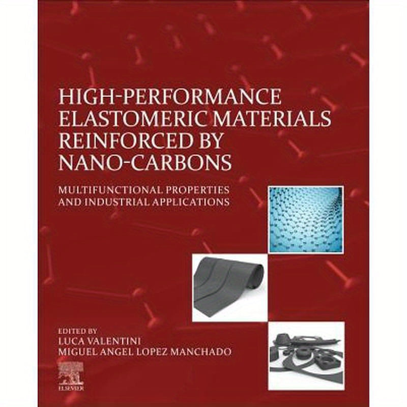 High-Performance Elastomeric Materials Reinforced by Nano-Carbons: Multifunctional Properties and Industrial Applications