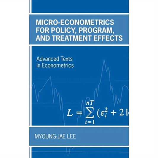 Micro-Econometrics for Policy, Program, and Treatment Effects