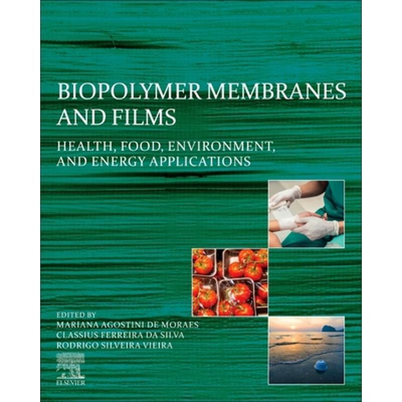 Biopolymer Membranes and Films: Health, Food, Environment, and Energy Applications
