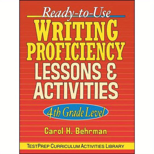 Ready-To-Use Writing Proficiency Lessons and Activities: 4th Grade Level