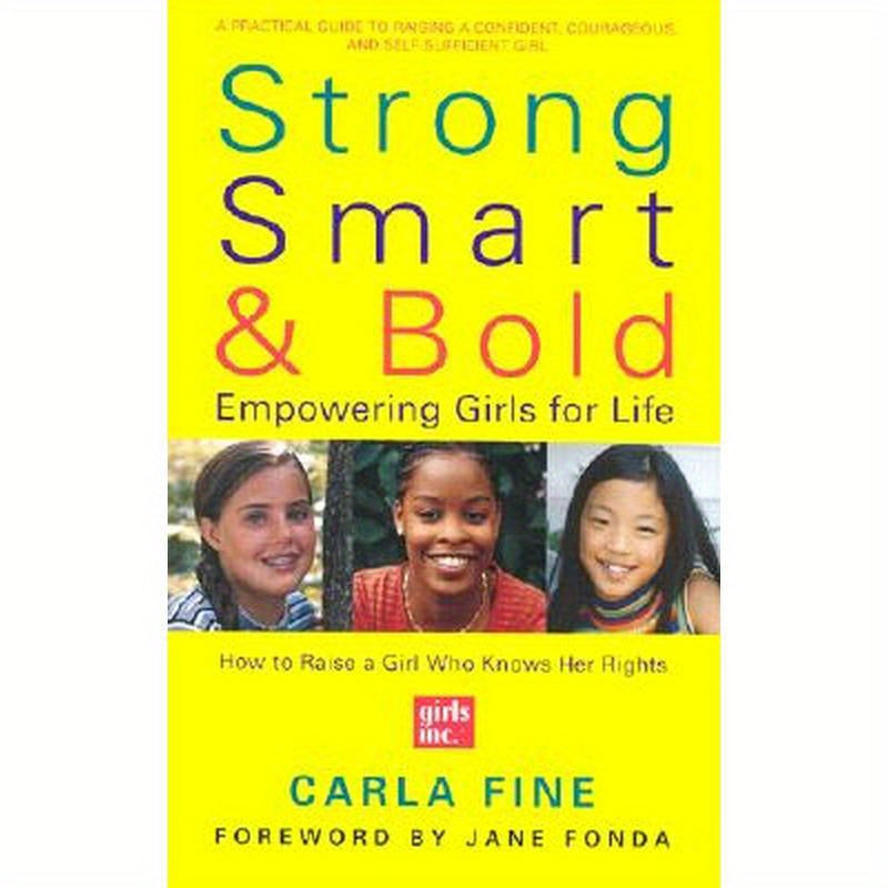 Strong, Smart, and Bold: Empowering Girls for Life (Foreword by Jane Fonda)
