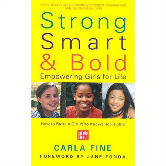 Strong, Smart, and Bold: Empowering Girls for Life (Foreword by Jane Fonda)