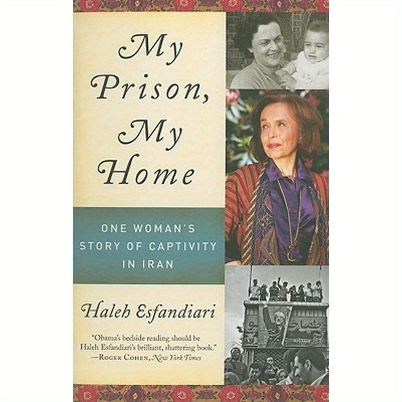 My Prison, My Home: One Woman's Story of Captivity in Iran