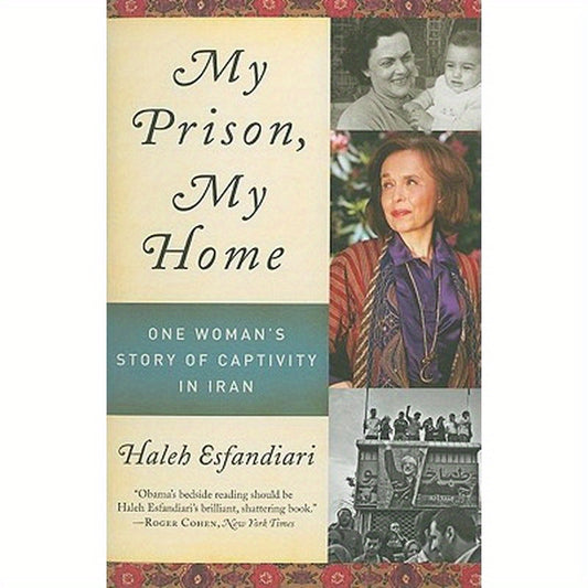 My Prison, My Home: One Woman's Story of Captivity in Iran
