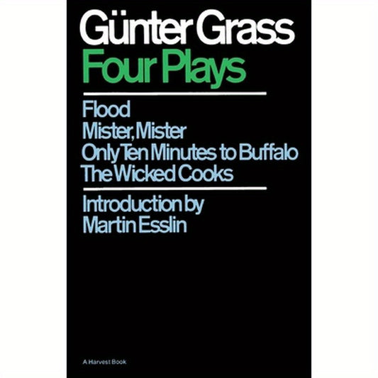 Four Plays: Flood/Mister, Mister/Only Ten Minutes to Buffalo/The Wicked Cooks