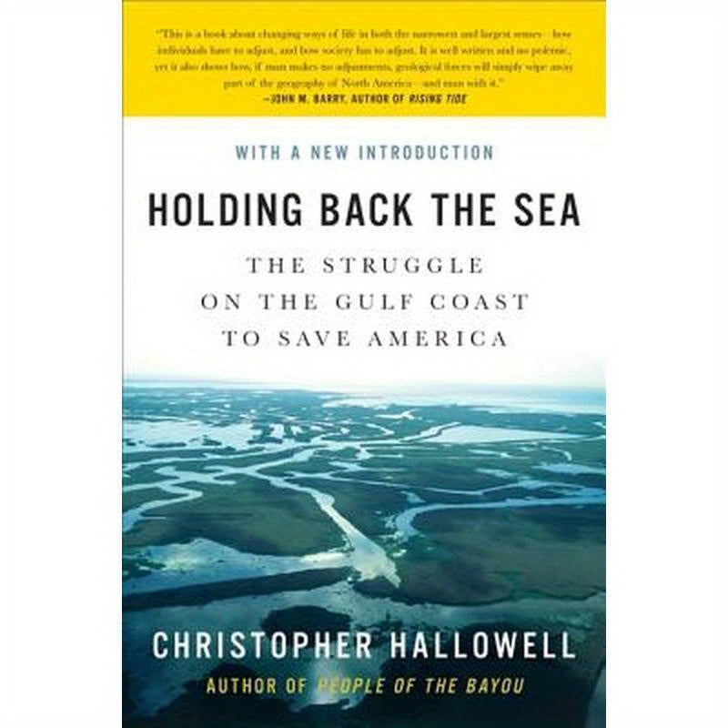 Holding Back the Sea: The Struggle on the Gulf Coast to Save America