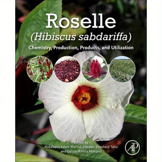 Roselle (Hibiscus Sabdariffa): Chemistry, Production, Products, and Utilization