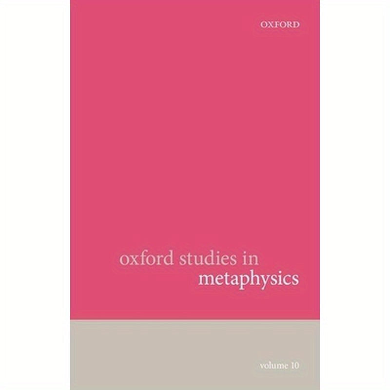 Oxford Studies in Metaphysics: Volume 10