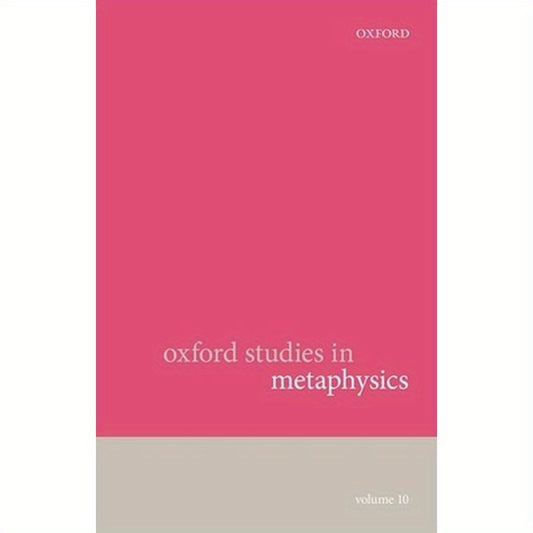 Oxford Studies in Metaphysics: Volume 10