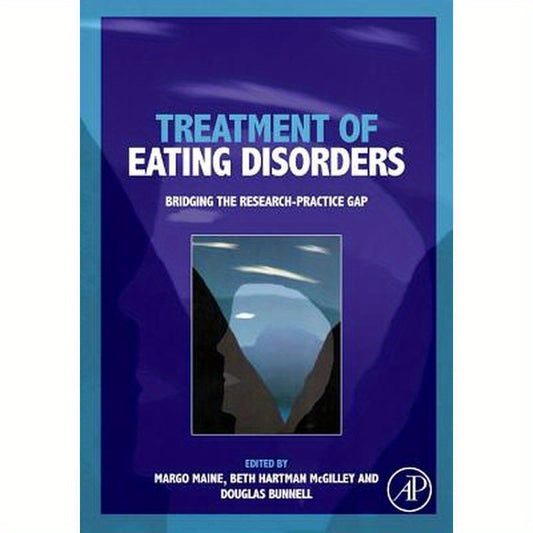 Treatment of Eating Disorders: Bridging the Research-Practice Gap